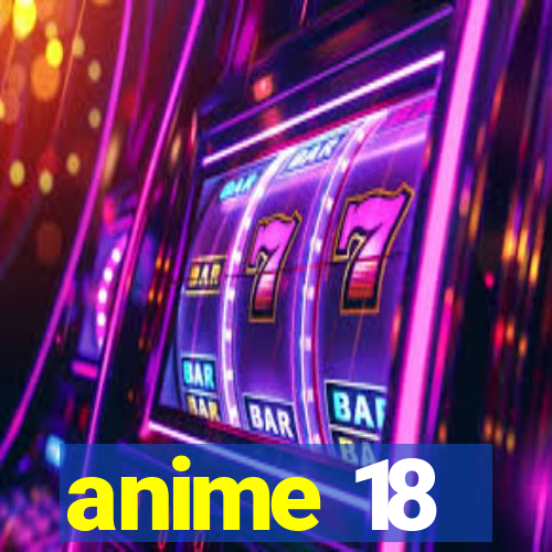 anime 18